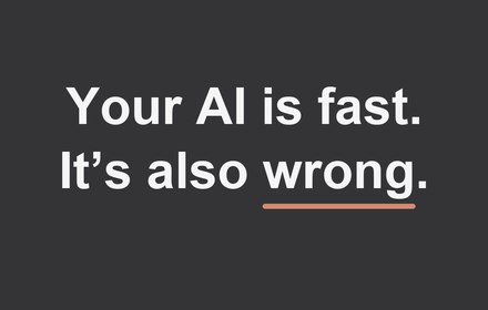 Shirt reading Your AI is fast. It’s also wrong.